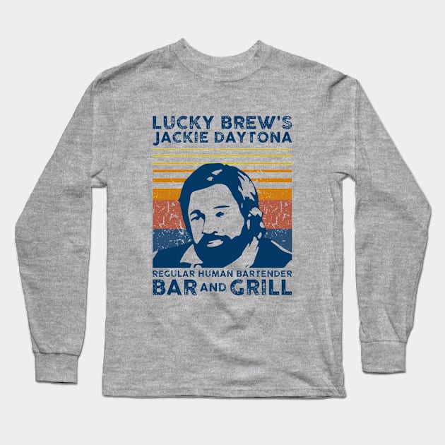 Jackie Daytona,Lucky Brew's Bar and Grill , What We Do In The Shadows Fan Long Sleeve T-Shirt by FitMeClothes96